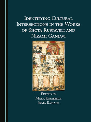 cover image of Identifying Cultural Intersections in the Works of Shota Rustaveli and Nizami Ganjavi